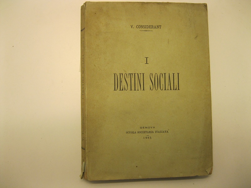I destini sociali. di V. Considerant. Volume primo (unico pubblicato)